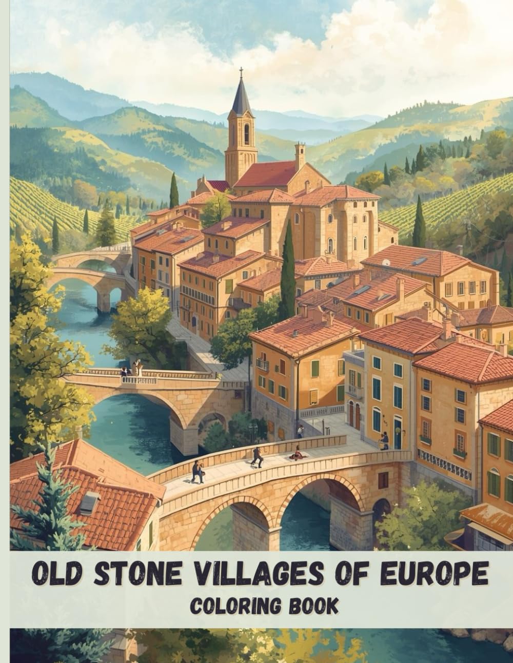 Old Stone Villages of Europe Coloring Book: Timeless Architecture, Cobblestone Streets, and Scenic Landscapes for Relaxation