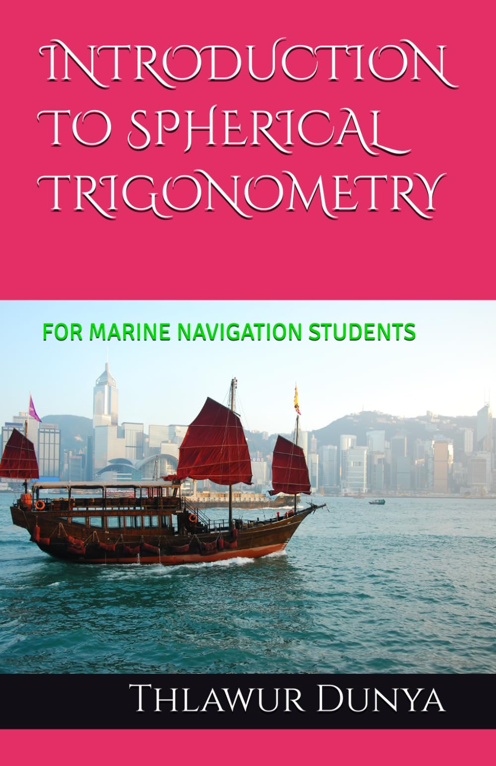 INTRODUCTION TO SPHERICAL TRIGONOMETRY: FOR MARINE NAVIGATION STUDENTS