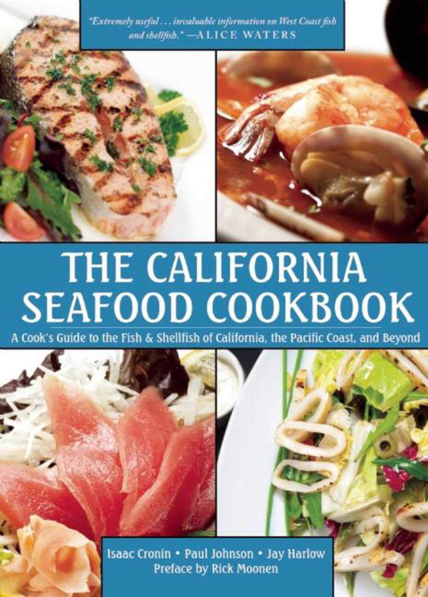 The California Seafood Cookbook: A Cook's Guide to the Fish and Shellfish of California, the Pacific Coast, and Beyond Paperback – Illustrated, 3 February 2015
