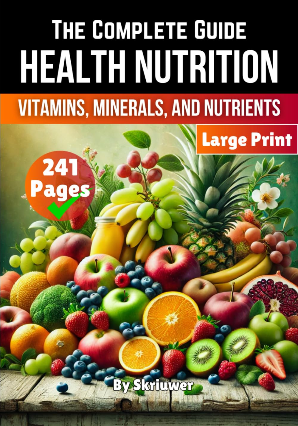 A Health Nutrition Book: The Complete Guide to Vitamins, Minerals, and Nutrients (Self Help Books)