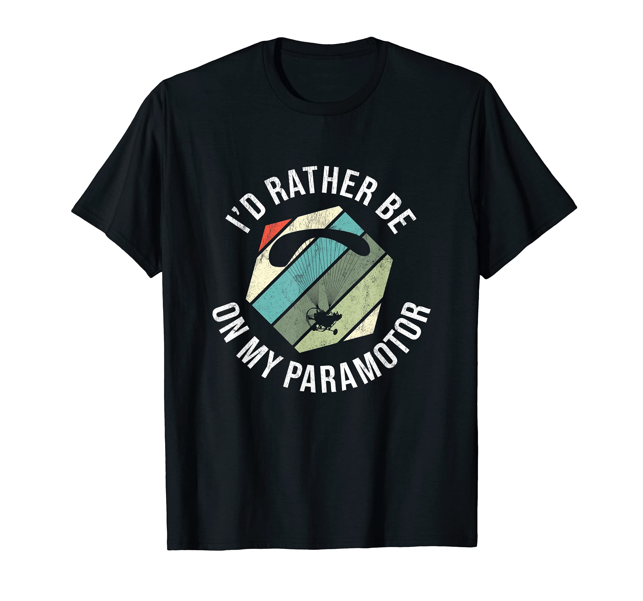 Paramotor ParagliderI'd Rather Be On My Paragliding Paramotor T-Shirt