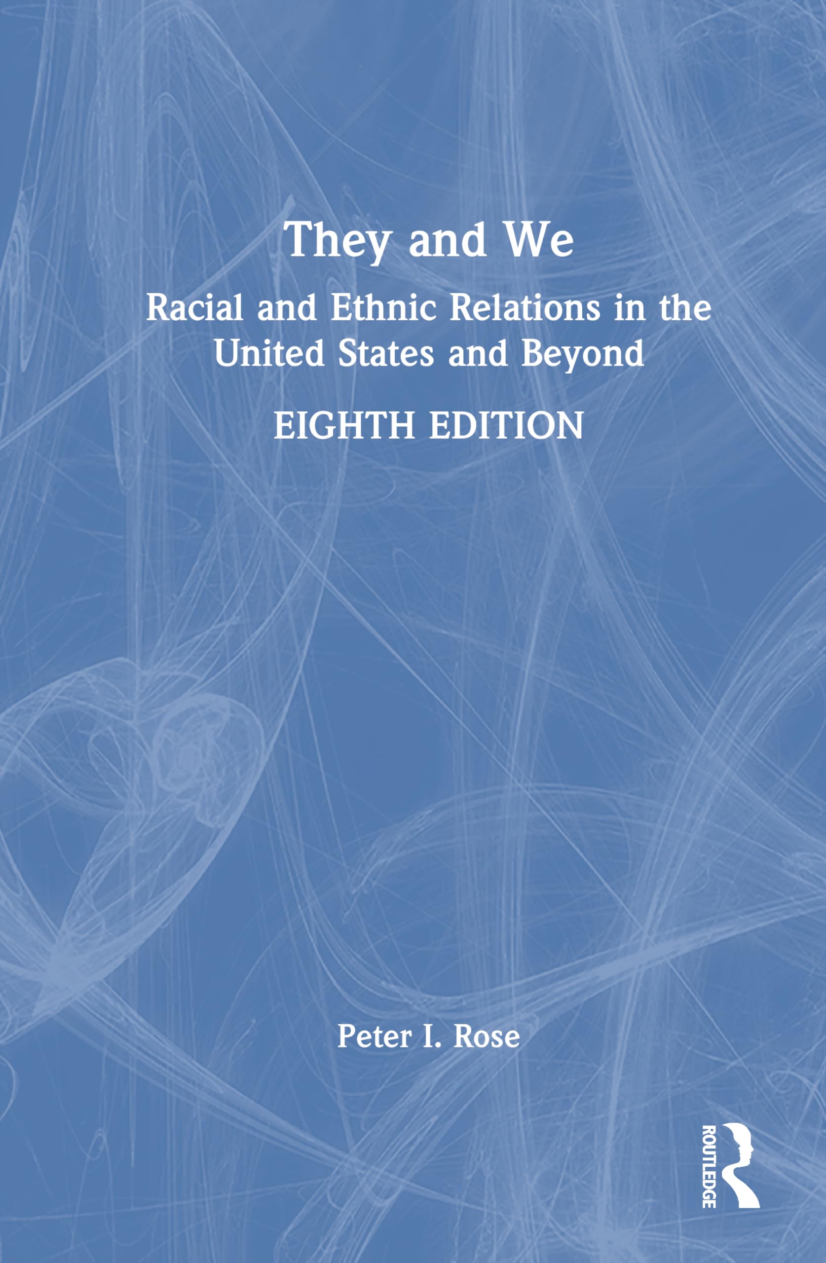 They and We: Racial and Ethnic Relations in the United States and Beyond