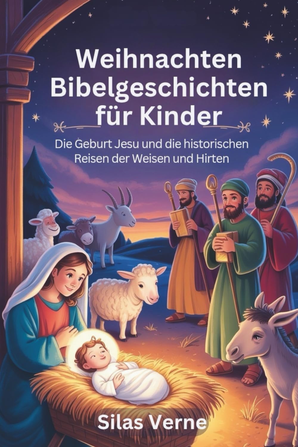 Weihnachten Bibelgeschichten für Kinder: Die Geburt Jesu und die historischen Reisen der Weisen und Hirten