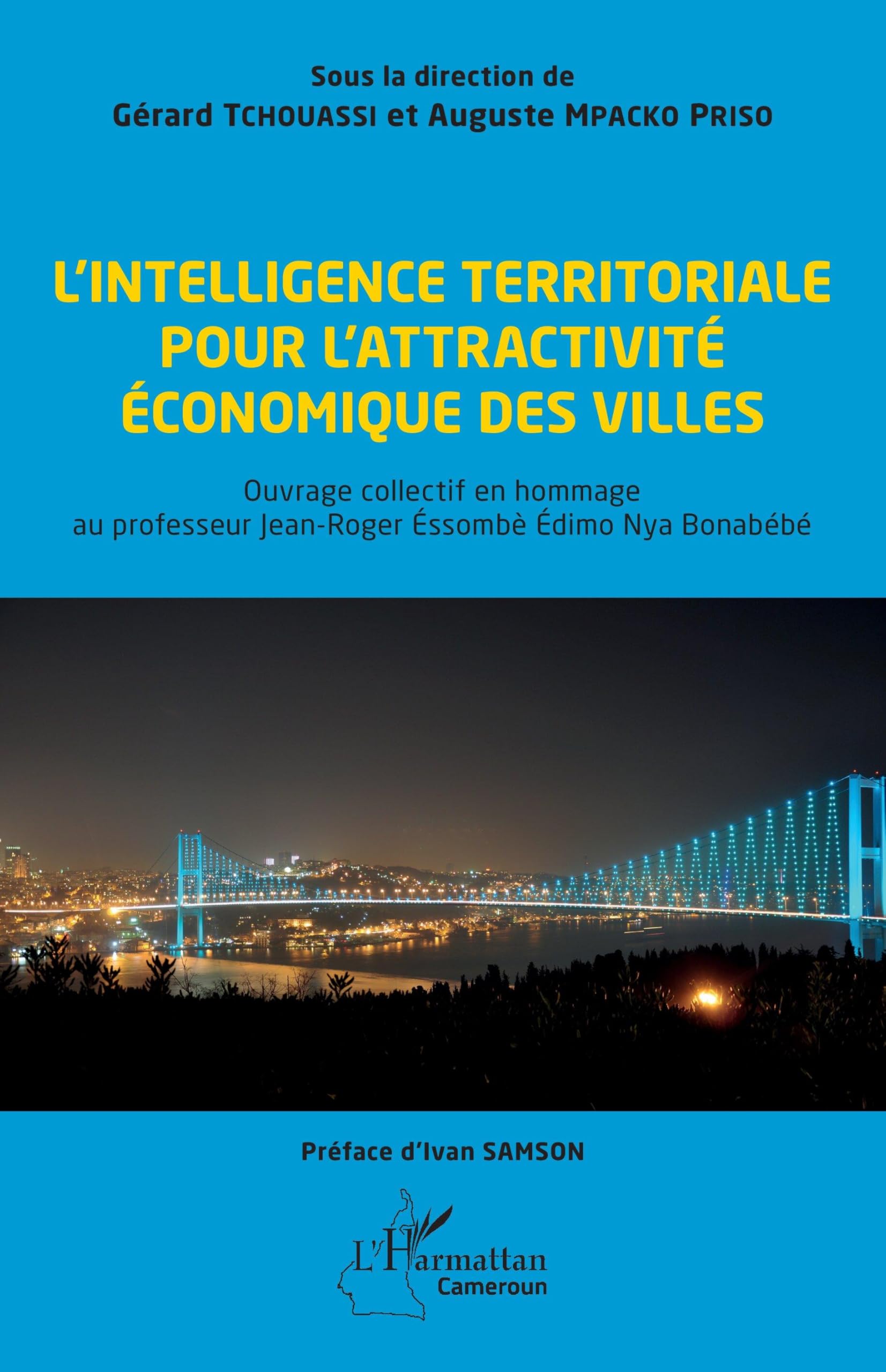 L'intelligence territoriale pour l'attractivité économique des villes: Ouvrage collectif en hommage au professeur Jean-Roger Éssombè Édimo Nya Bonabébé (Harmattan Cameroun)