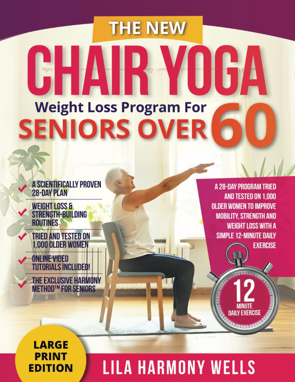 The New Chair Yoga Weight Loss Program for Seniors Over 60: A 28-day program tried and tested on 1,000 older women to improve mobility, strength and weight loss with a simple 12-minute daily exercise