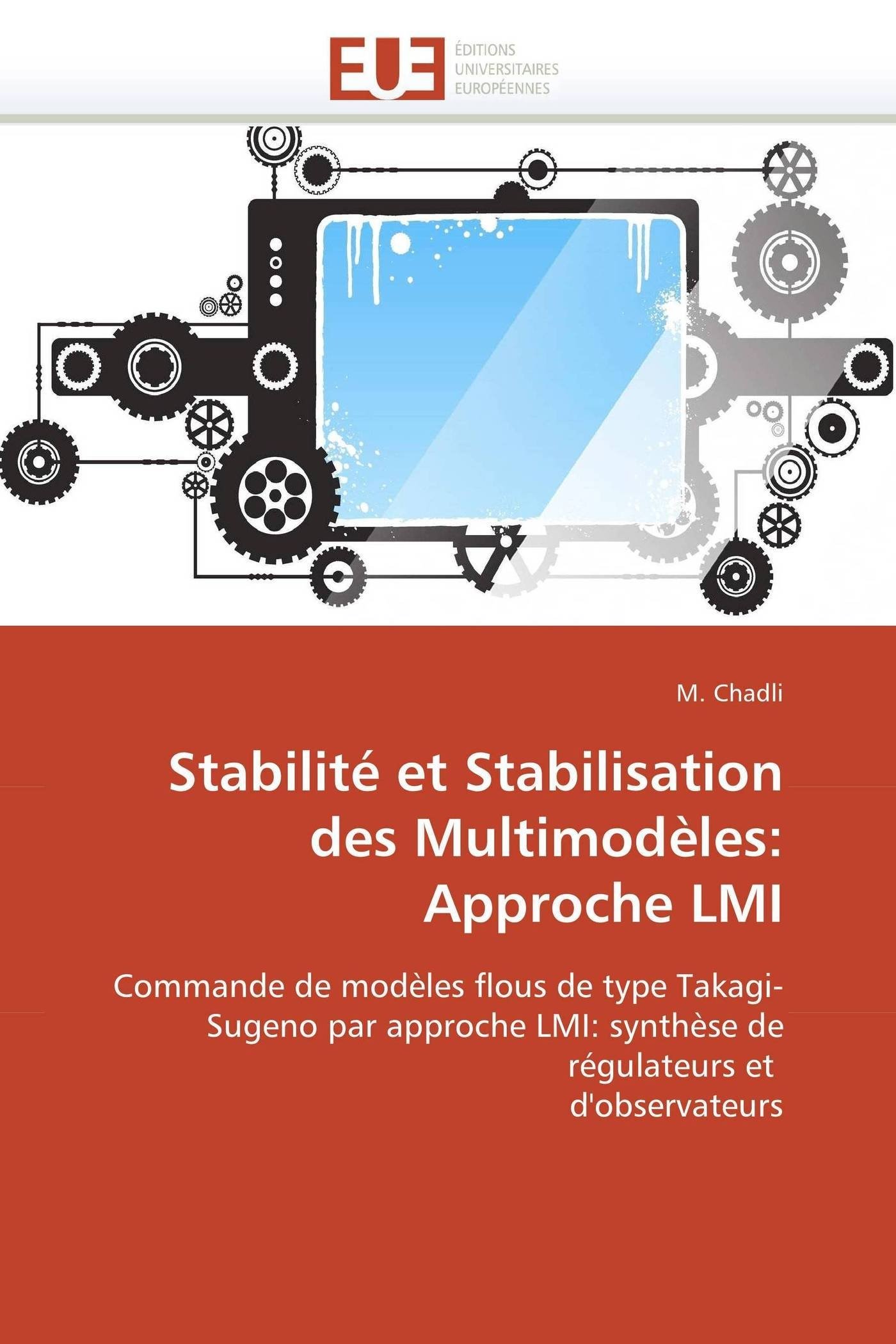Stabilité et Stabilisation des Multimodèles: Approche LMI: Commande de modèles flous de type Takagi-Sugeno par approche LMI: synthèse de régulateurs et d'observateurs (Omn.Univ.Europ.)