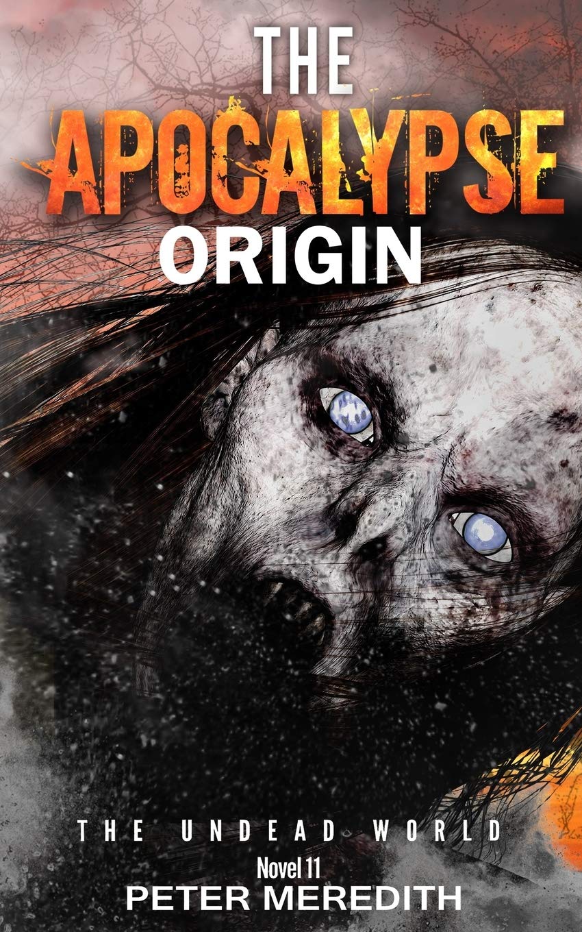 The Apocalypse Origin: The Undead World Novel 11