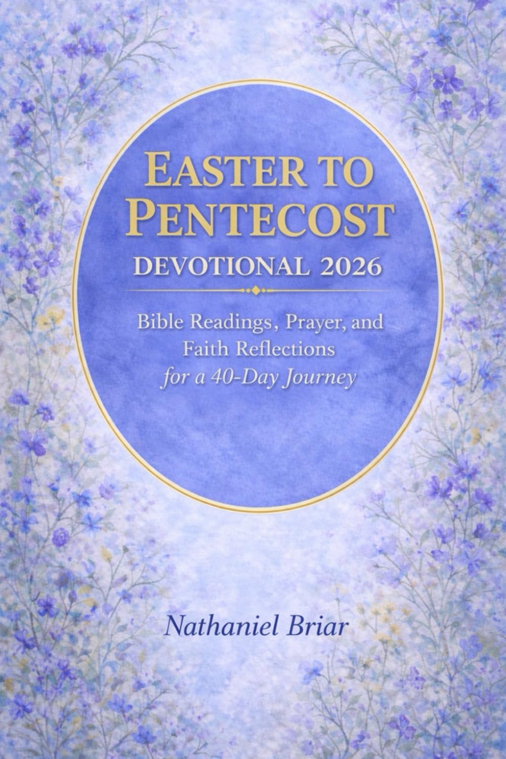 Easter to Pentecost Devotional 2026: Bible Readings, Prayer, and Faith Reflections for a 40-Day Journey