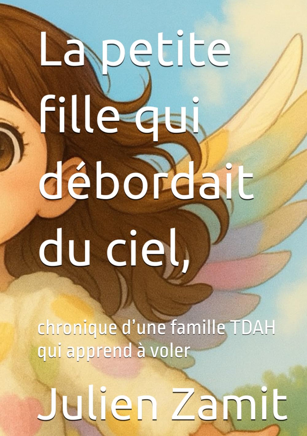 La petite fille qui débordait du ciel, chronique d’une famille TDAH qui apprend à voler