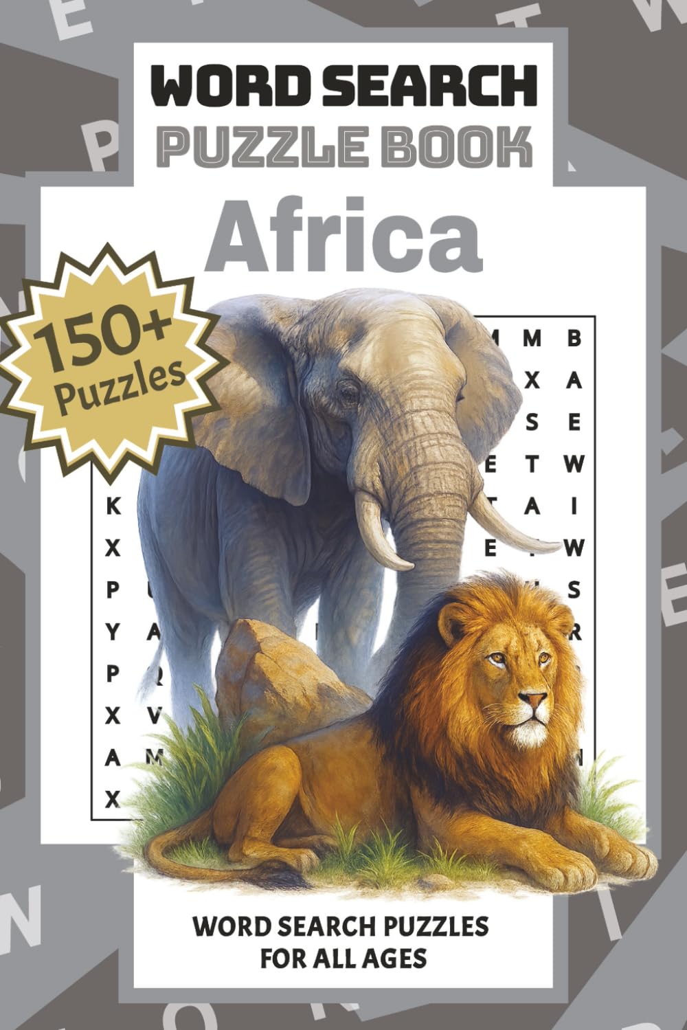 Africa: Word Search Puzzle Book | Explore the Wonders of Africa with Over 150 Wild and Cultural Puzzles for Curious Minds and Adventurous Spirits