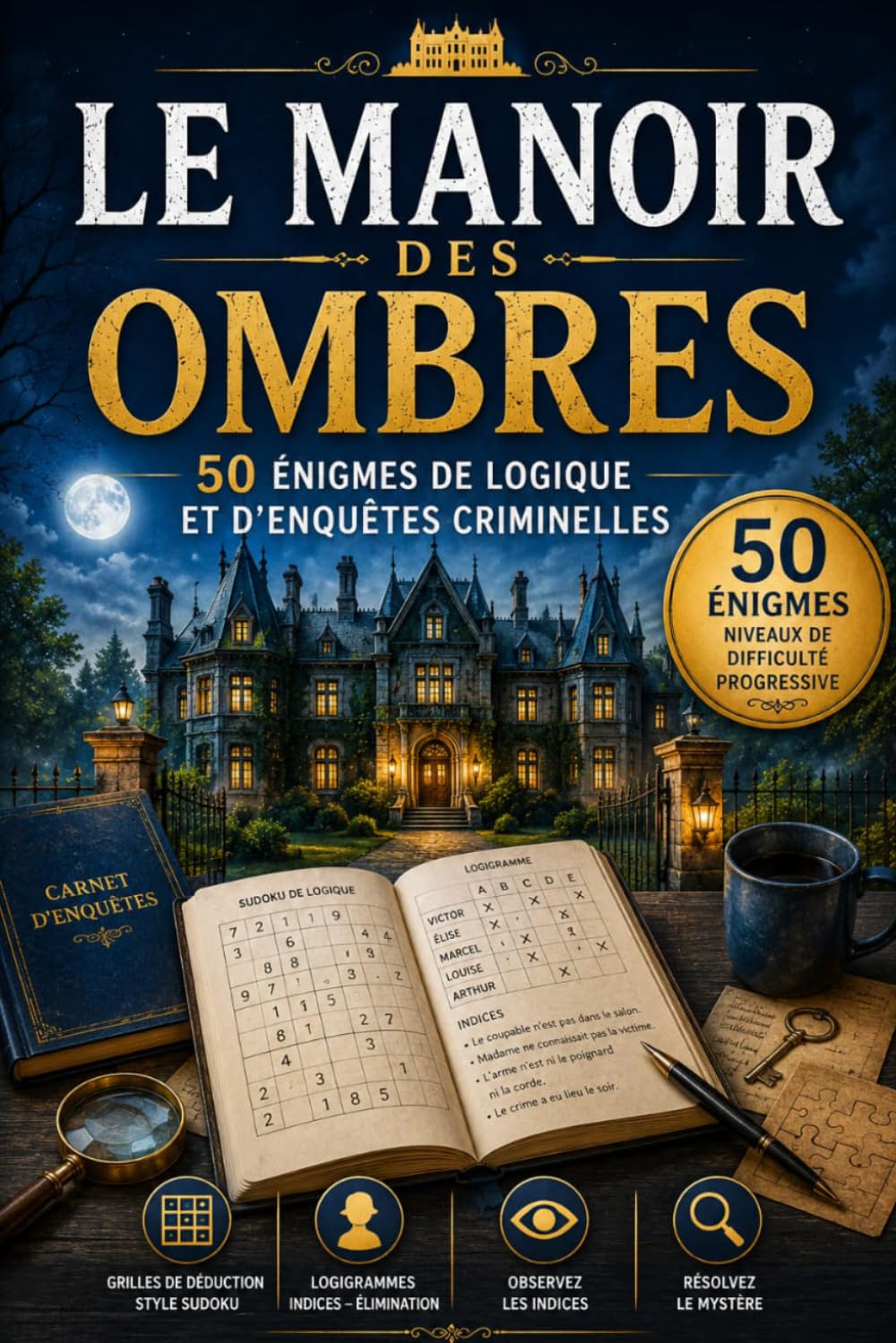Le Manoir des ombres: 50 enigmes de logique et d'enquête criminelles