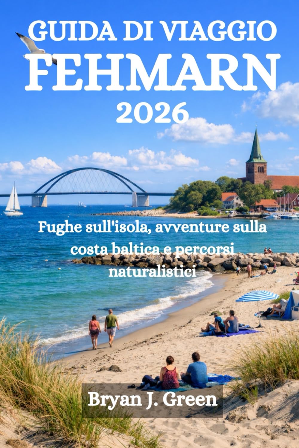 GUIDA DI VIAGGIO FEHMARN 2026: Fughe sull'isola, avventure sulla costa baltica e percorsi naturalistici