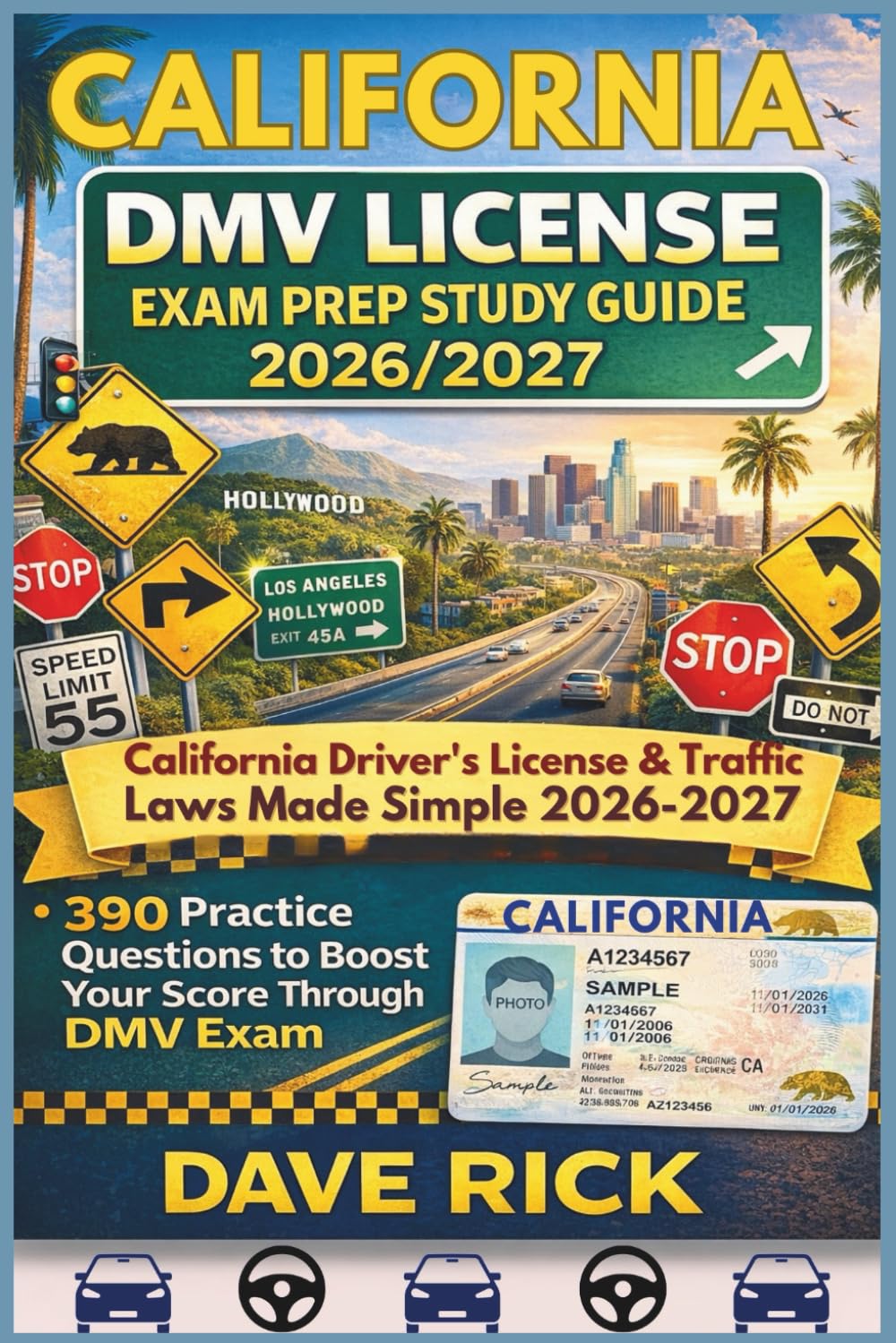 CALIFORNIA DMV LICENSE EXAM PREP STUDY GUIDE 2026/2027: CALIFORNIA Driver’s License & Traffic Laws Made Simple 2026–2027