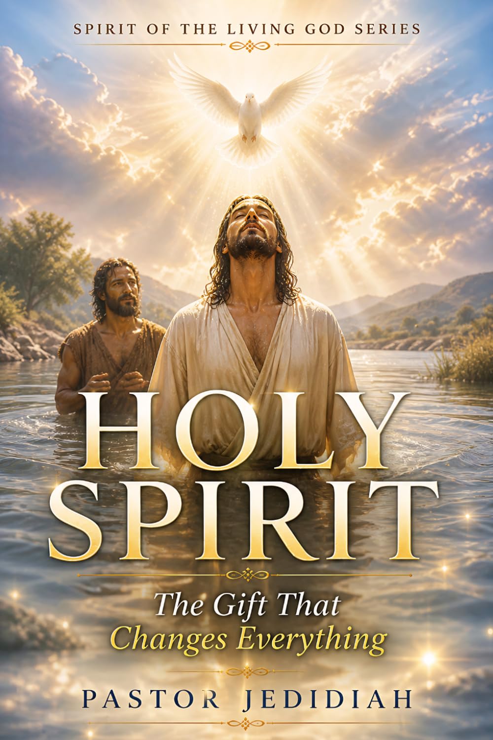 Holy Spirit: The Gift That Changes Everything (The Spirit Of The Living God Series)