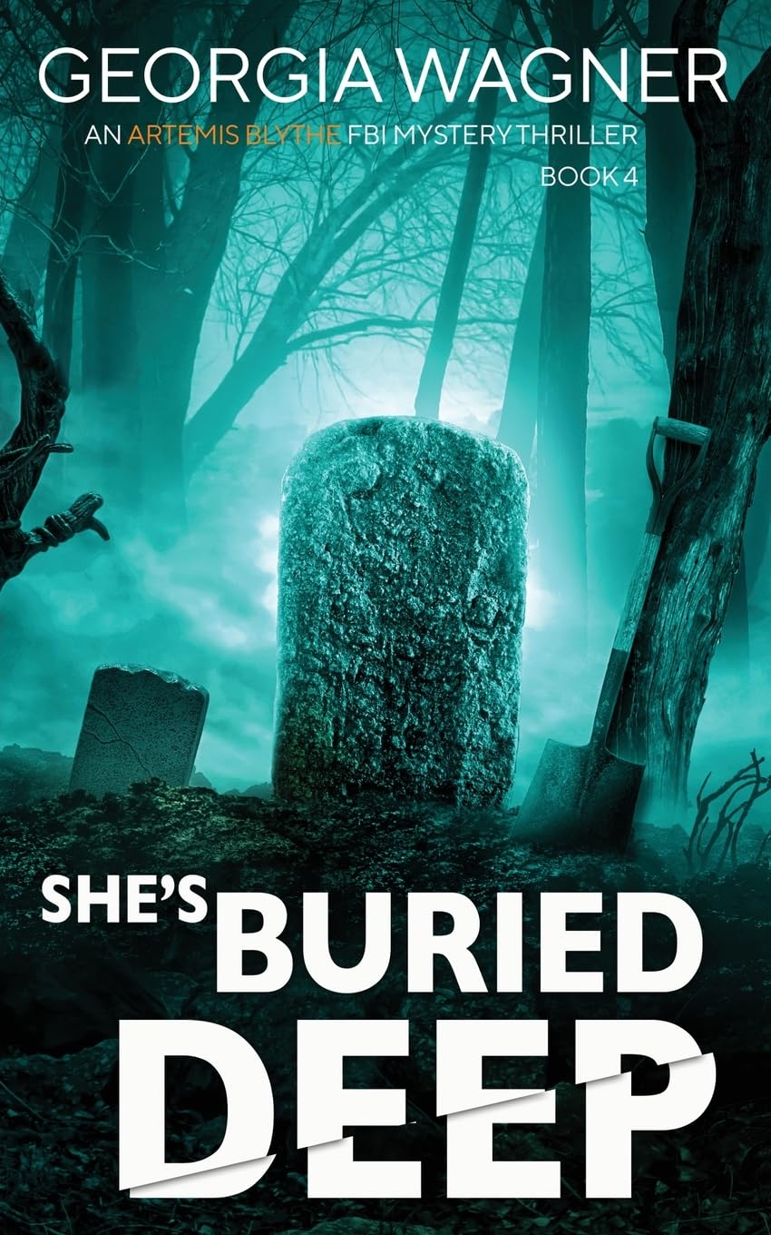 She's Buried Deep: 4 (An Artemis Blythe FBI Mystery Thriller)