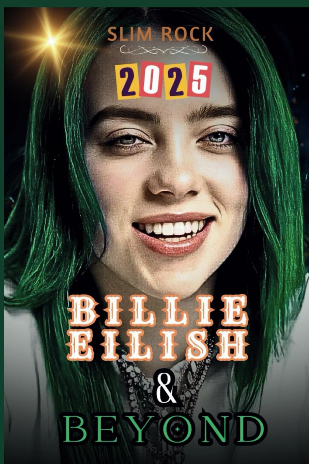 BILLIE EILISH & BEYOND: Billie Eilish's Journey from Viral Sensation to Global Superstar