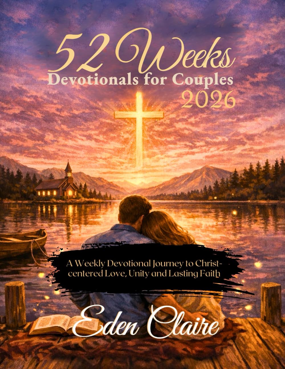 52 Weeks Devotional for Couples: A Weekly Devotional Journey to Christ-Centered Love, Unity and Lasting Faith. (Moments of Grace: 5-Minute Devotionals for the Soul)