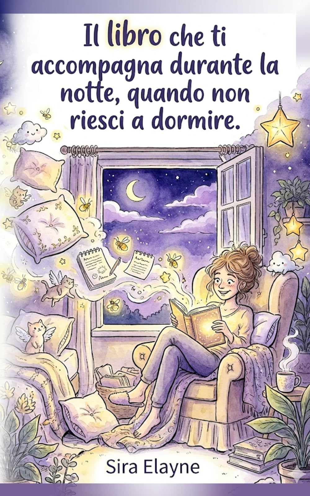 Il libro che ti accompagna durante la notte, quando non riesci a dormire: Per tutte le donne che desiderano trovare più facilmente la pace nelle notti insonni con conforto, calore e un sorriso