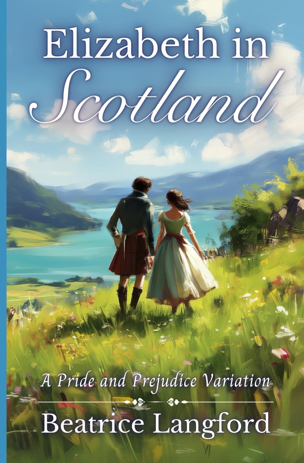 Elizabeth in Scotland: A Pride and Prejudice Variation (Elizabeth and Darcy Abroad)