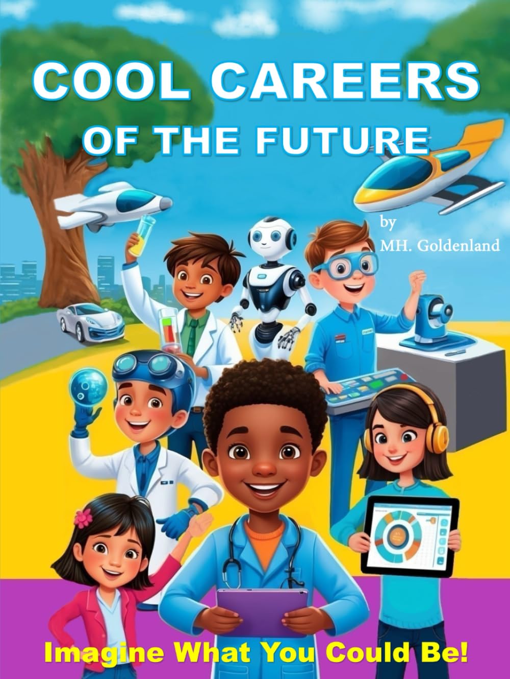 Cool Careers of the Future: Imagine What You Could Be!: Discover Amazing Jobs and What Makes Them Special!