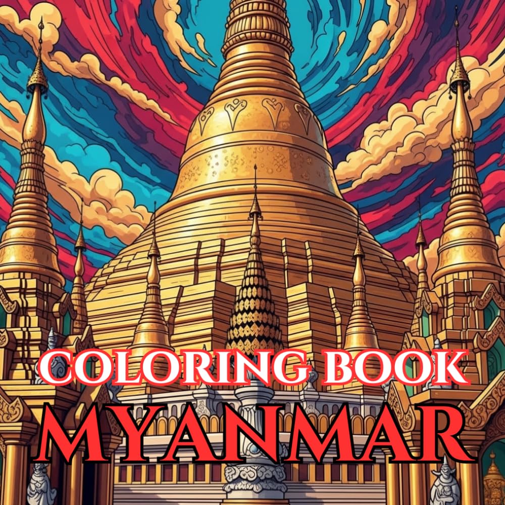 Myanmar Coloring Book for Adults: Bagan Temples, Shwedagon Pagoda, Inle Lake, Traditional Culture & Scenic Landscapes for Relaxation and Stress Relief (Adult Coloring Book. World Series.)