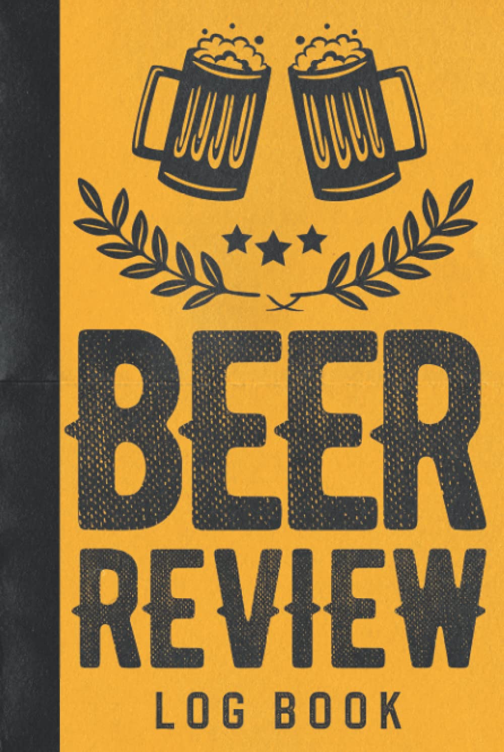Beer Review Logbook: Hardcover & Hardback Beer Tasting Notebook With Beer Tasting Wheel And Notes - Track And Record Beers & Brews - Beer Drinkers Gifts - Beer Enthusiast Gifts