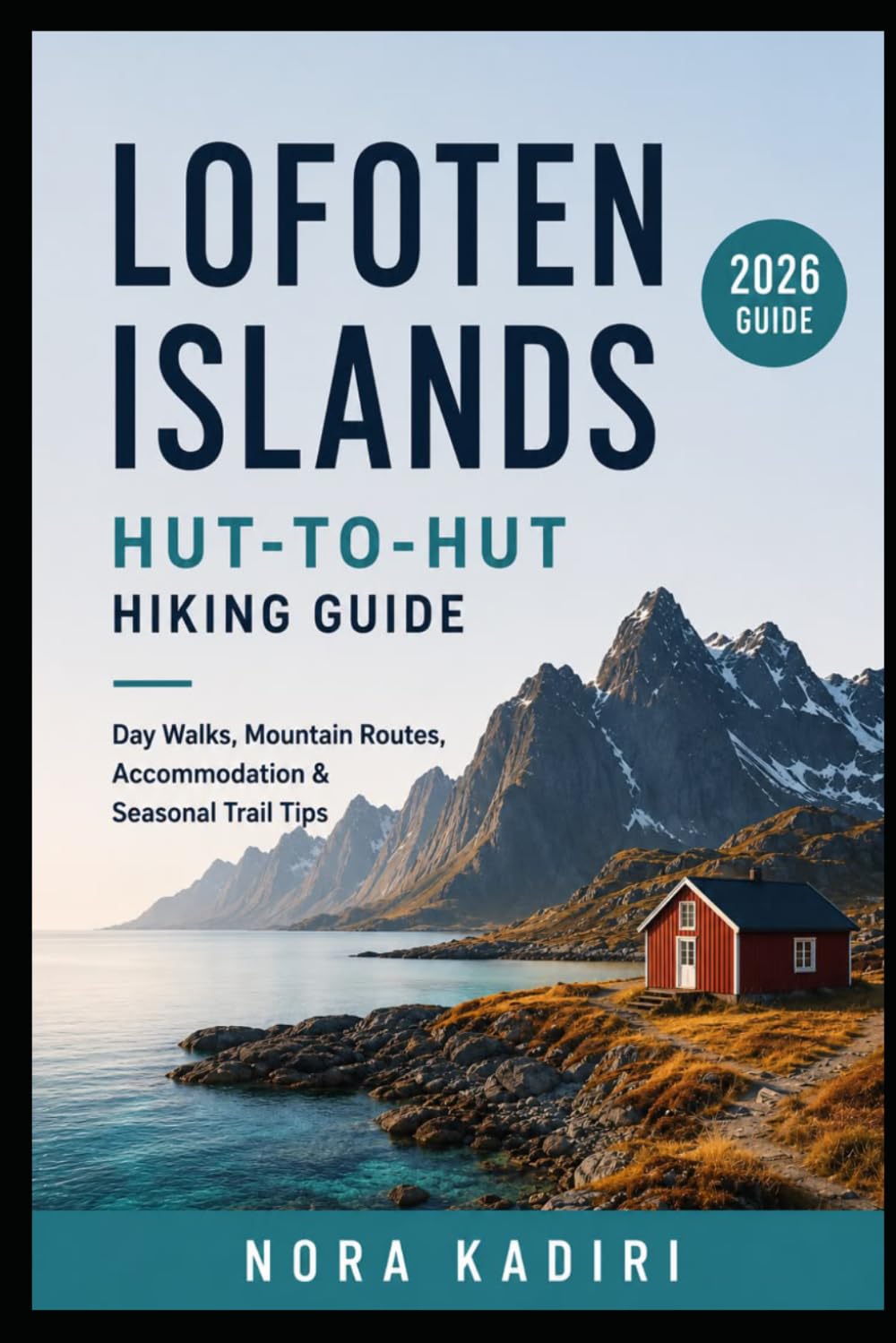 Lofoten Islands Hut-to-Hut Hiking Guide: Day Walks, Mountain Routes, Accommodation & Seasonal Trail Tips