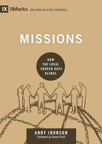 Missions: How the Local Church Goes Global (Building Healthy Churches)