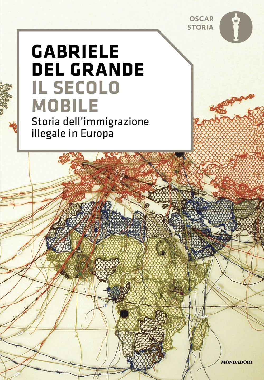 Il secolo mobile. Storia dell'immigrazione illegale in Europa