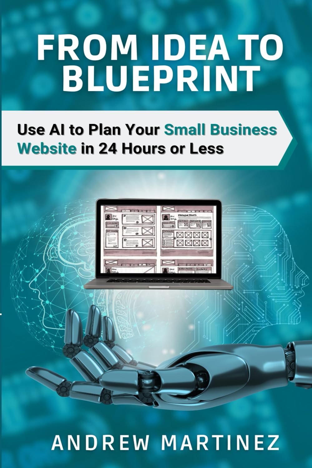 From Idea to Blueprint: Use AI to Plan Your Small Website Website in 24 Hours or Less