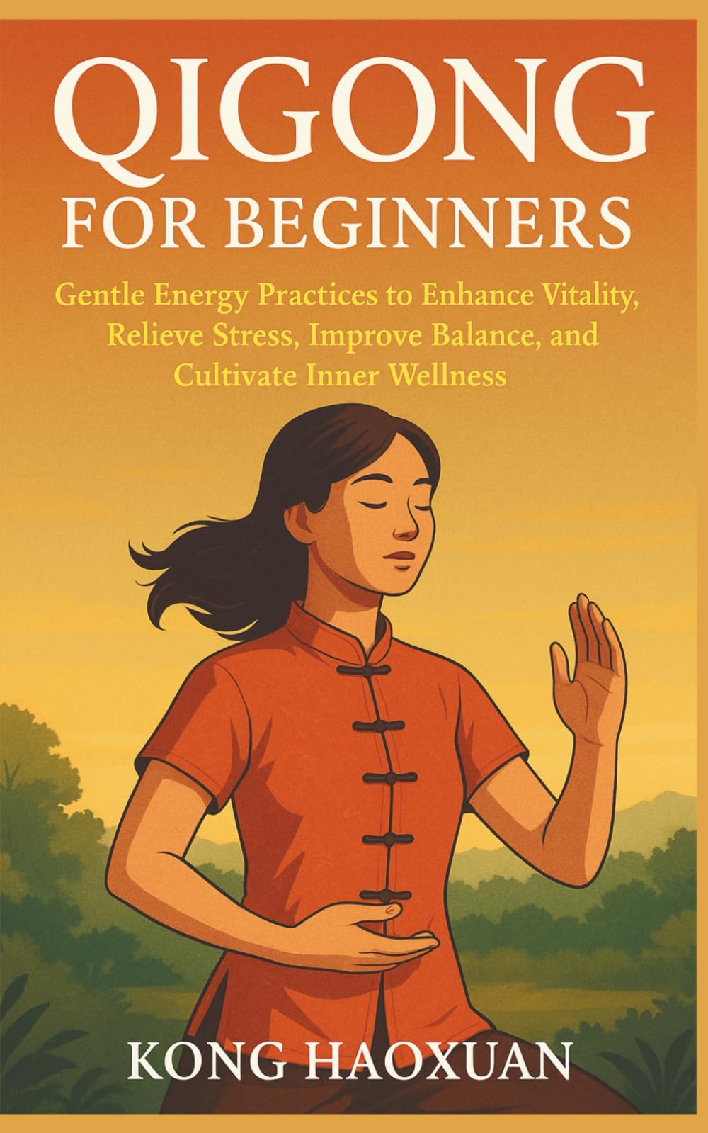 Qigong for Beginners: Gentle Energy Practices to Enhance Vitality, Relieve Stress, Improve Balance, and Cultivate Inner Wellness