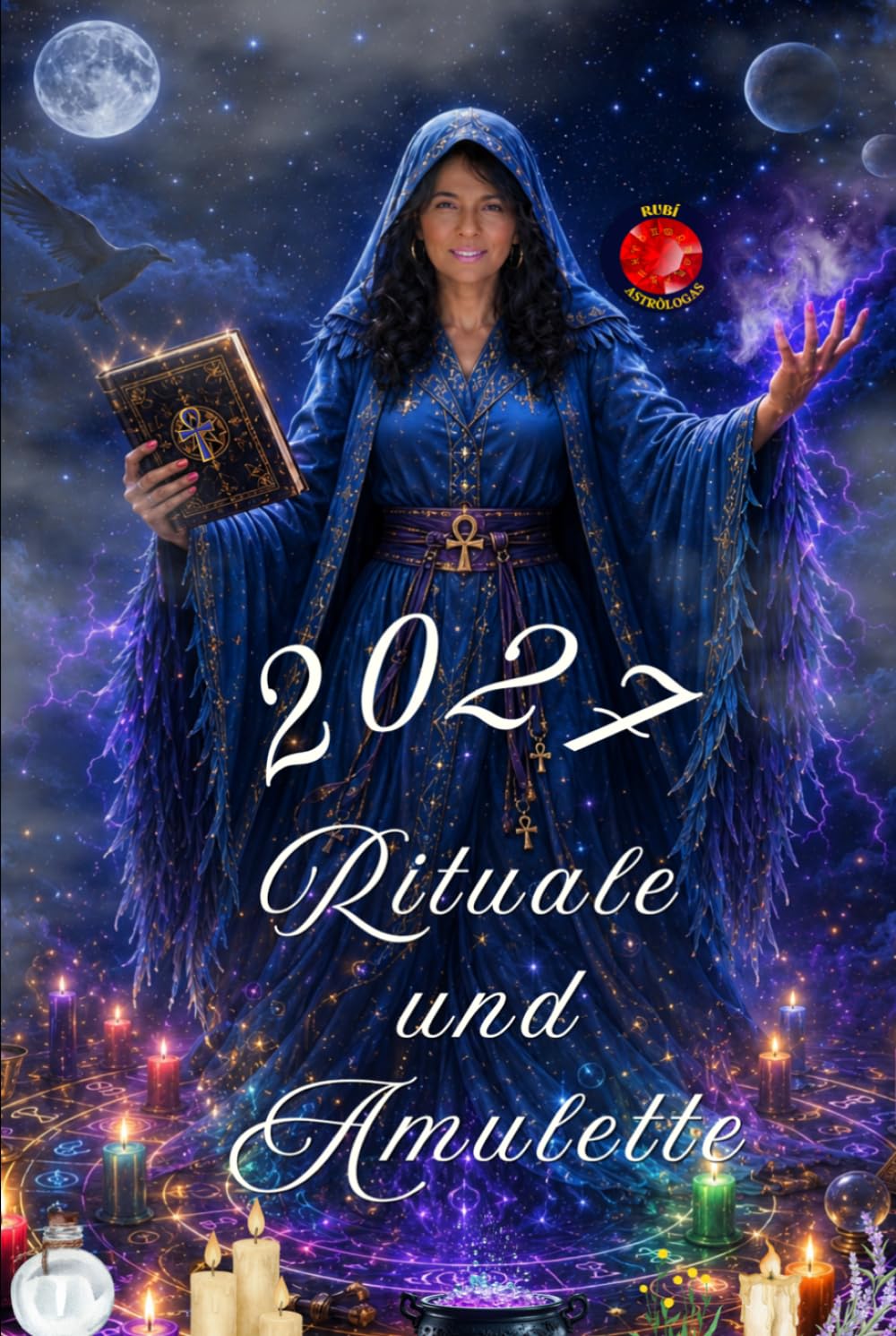 Rituale und Amulette 2027: Amulette und Rituale für ein Jahr voller Glück, Liebe und positiver Energie.