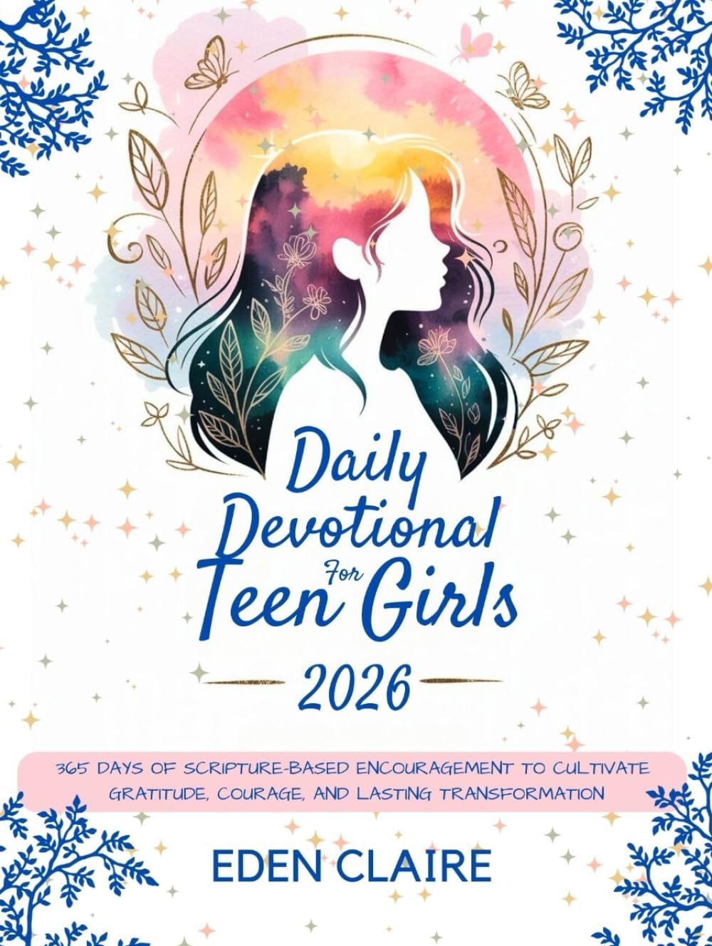 Daily Devotional for Teen Girls 2026: 365 Days of Scripture-Based Encouragement to Cultivate Gratitude, Courage, and Lasting Transformation (Moments of Grace: 5-Minute Devotionals for the Soul)