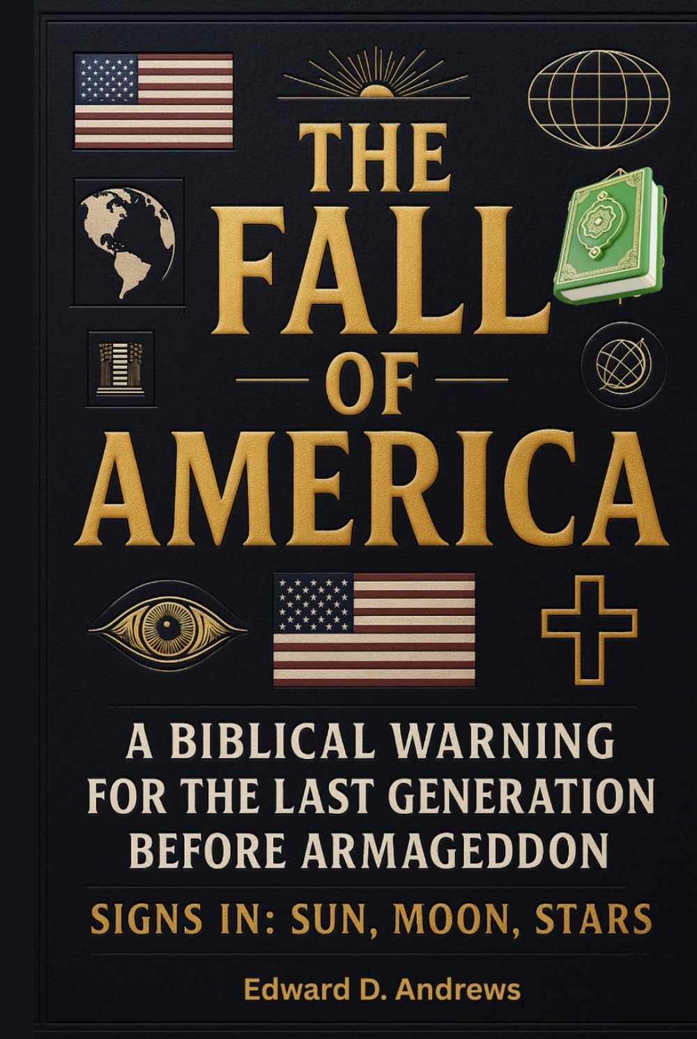 THE FALL OF AMERICA: A Biblical Warning for the Last Generation Before Armageddon