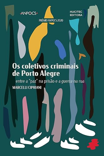 Os coletivos criminais de Porto Alegre: Entre a "paz" na prisão e a guerra na rua