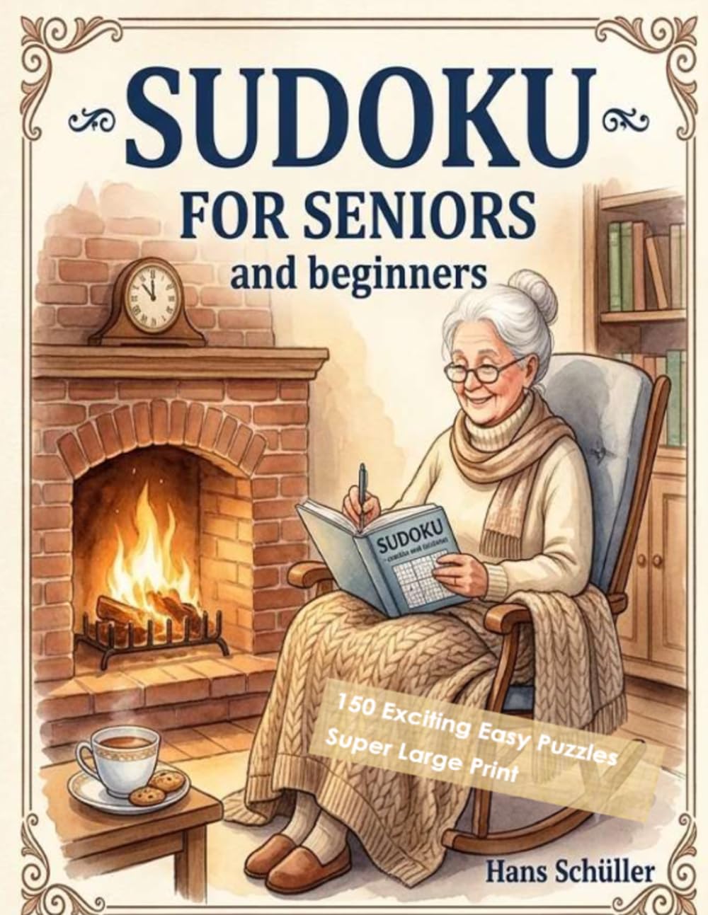 Sudoku for Seniors - and Beginners: 150 Exiting Easy Puzzles - Super Large Print