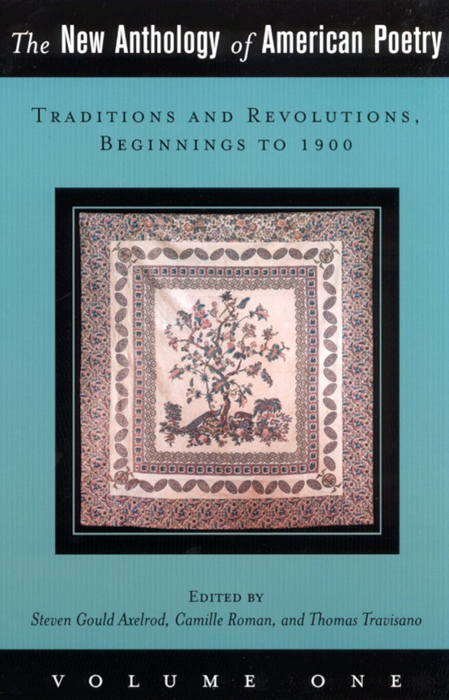 The New Anthology of American Poetry: Traditions and Revolutions, Beginnings to 1900 Volume 1