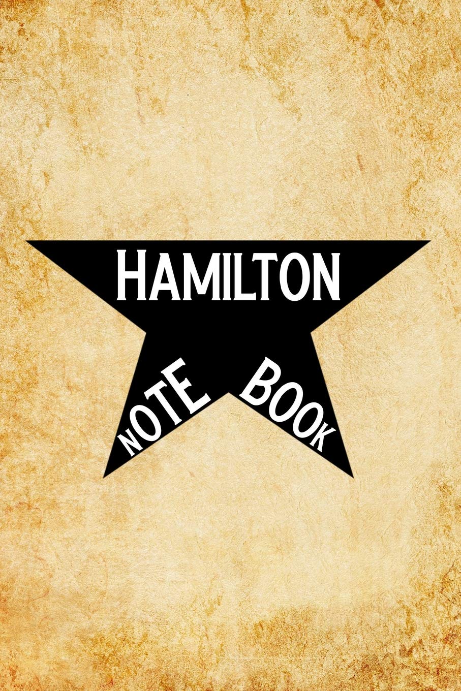 Hamilton notebook: Blank Lined Journal Notebook, Funny hamilton Notebook, hamilton journal, hamilton notebook, Ruled, Writing Book, Notebook for hamilton lovers, hamilton gifts