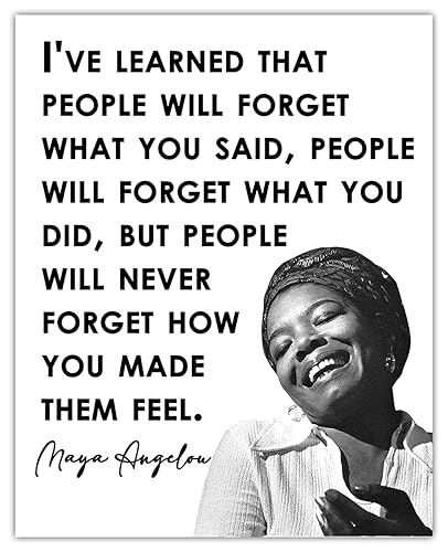 Maya Angelou Feel Quote Amazon.com: Maya Angelou People Will Forget What You Said… Motivational  Poster Print - 8X10 Unframed Inspirational Quotes Wall Art For Kids, Women,  Men - Positive Quotes Wall Decor For Home, Office, Classroom :