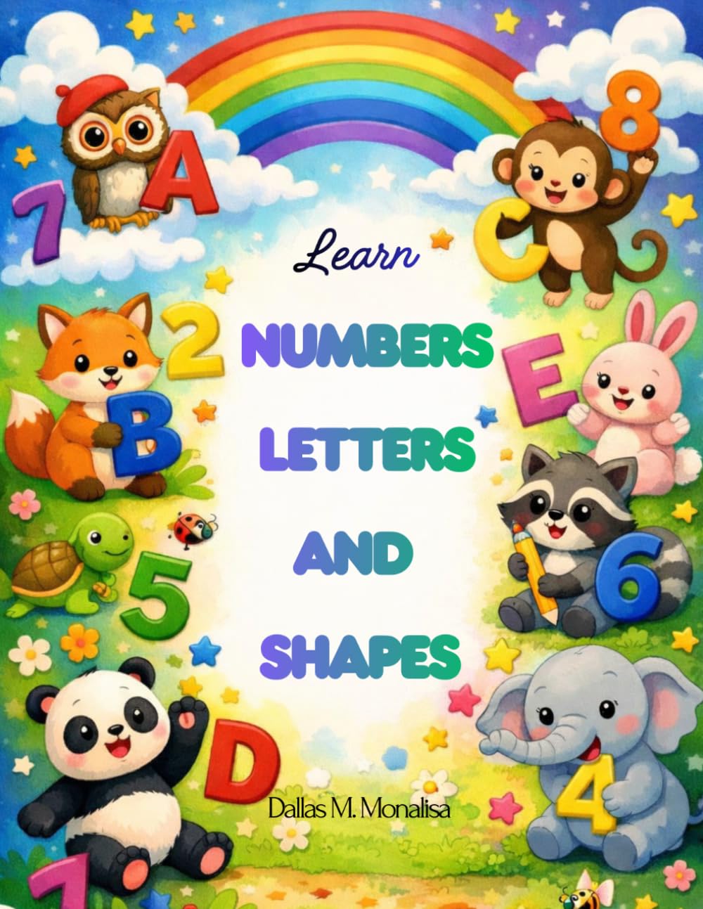 Learn Numbers, Letters and Shapes: This is a Fun Early Learning Book for Kids to Discover Numbers, Letters, and Shapes!
