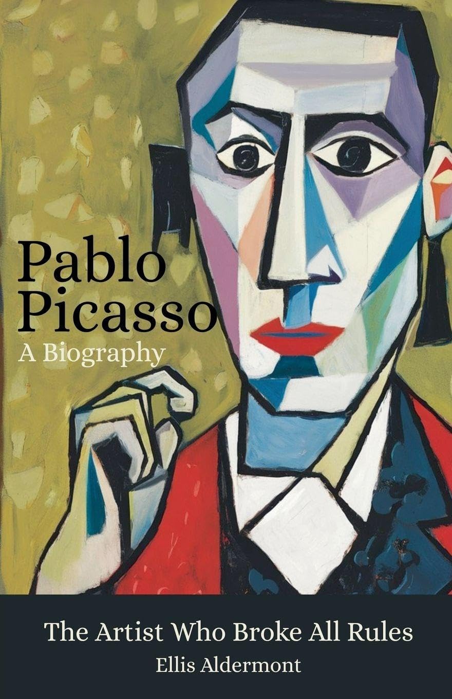 Pablo Picasso, A Biography: The Artist Who Broke All Rules