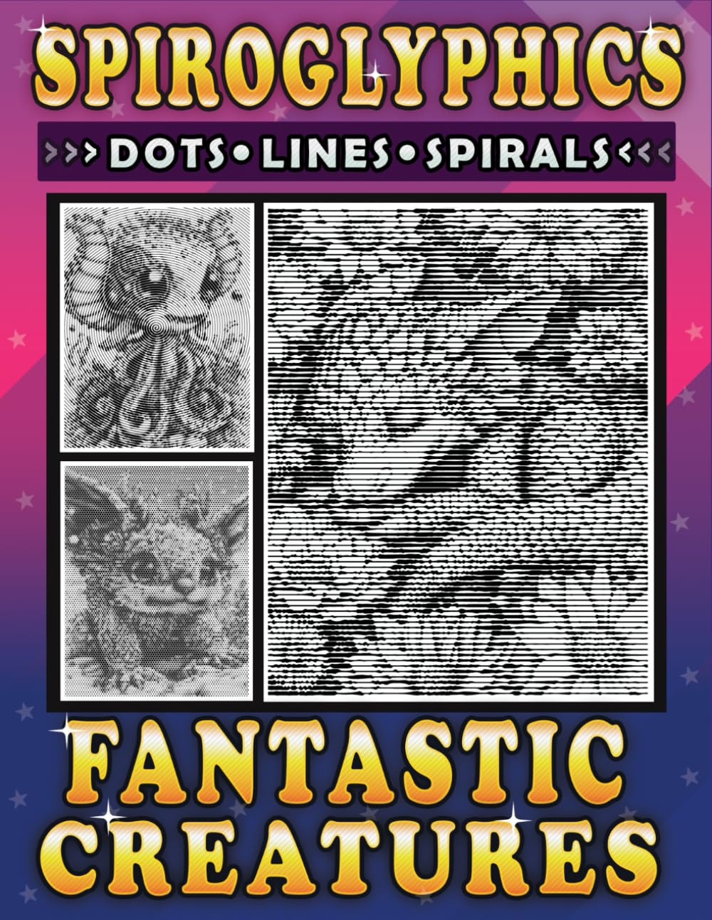 Spiroglyphics Dots Lines Spirals Fantastic Creatures: Meet Adorable and Amazing Creatures with Just One Color - Spiral Coloring Book for Adults and Teens (Spiroglyphics One Color Coloring Books)