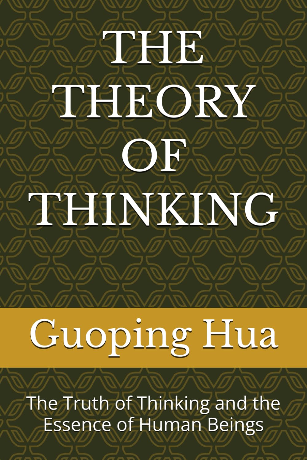 THE THEORY OF THINKING: The Truth of Thinking and the Essence of Human Beings