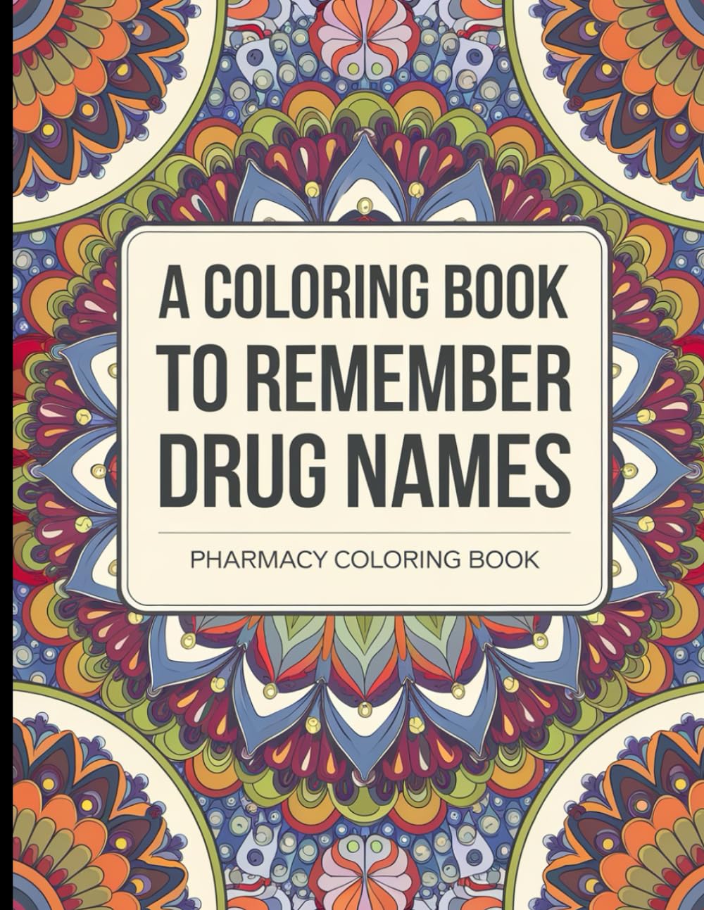 Pharmacy Coloring Book: A Coloring Book to Remember Drug Names, Mandalas for Pharmacy Students, Hypertension drugs