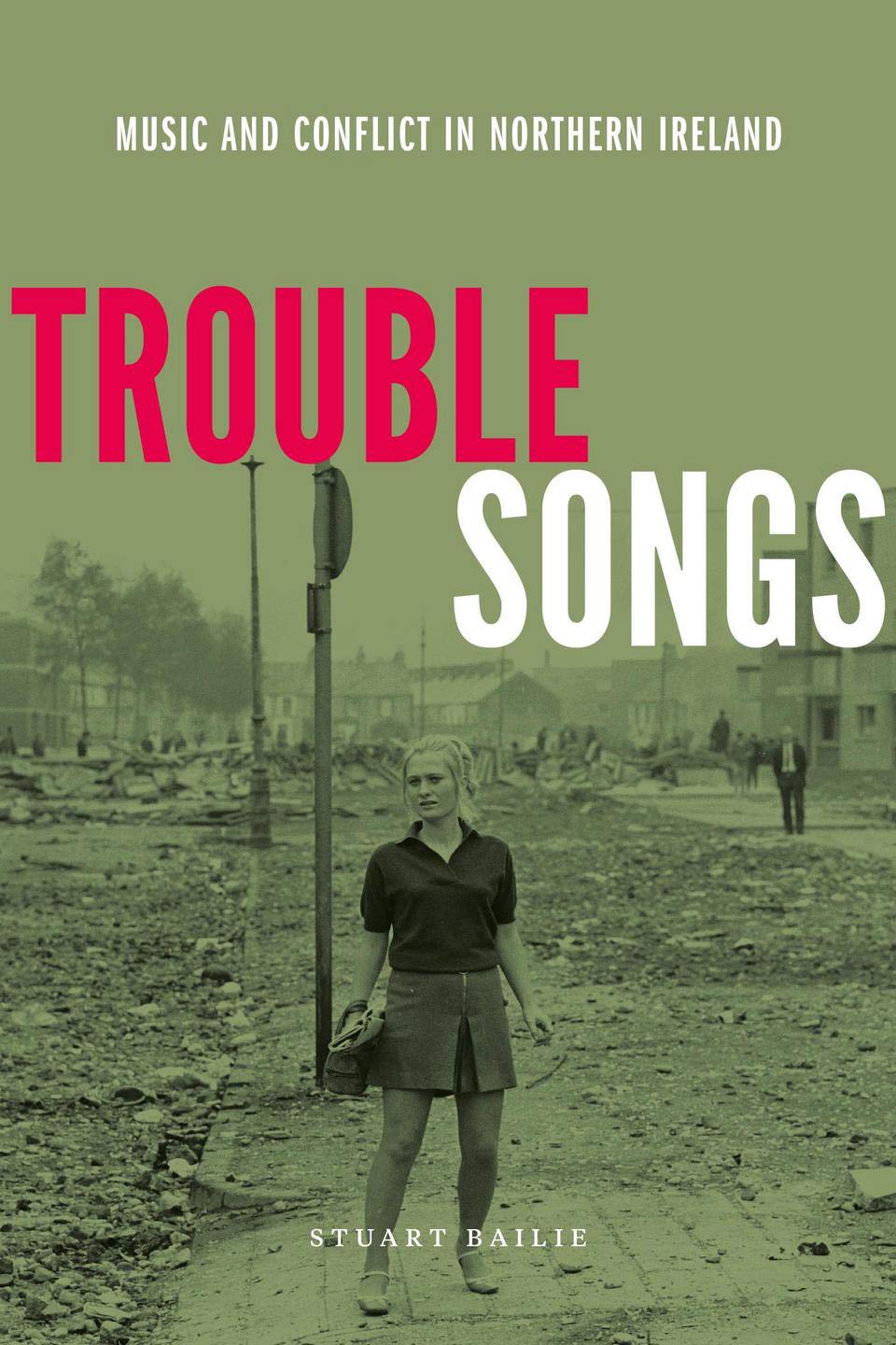 Trouble Songs Music And Conflict livre historique sur la musique et la crise irlandaise en anglais