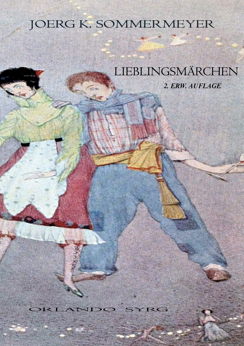 Lieblingsmärchen: Andersen, 1001 Nacht, von Arnim, Bechstein, Brentano, de la Motte Fouqué, Brüder Grimm, Hauff, Hebel, Hoffmann, Hofmannsthal, JS, ... Sternberg, Stevenson, Storm. (German Edition)