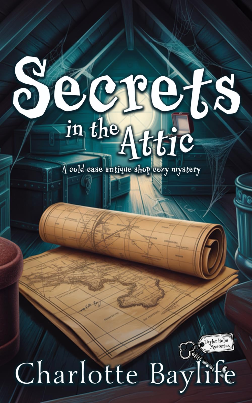 Secrets in the Attic: A cold case antique shop cozy mystery: 4 (Taylor Holm Mysteries)