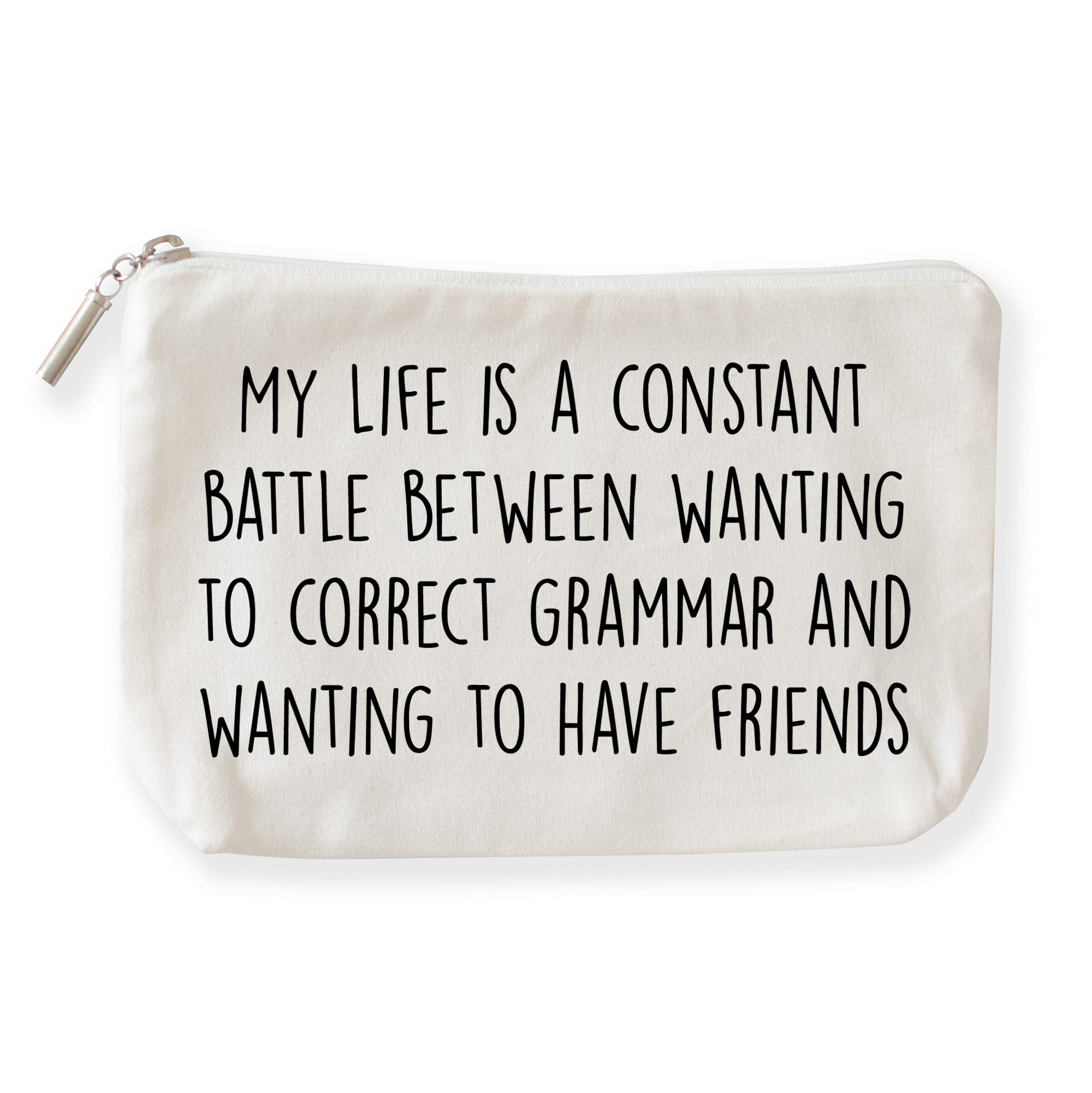 The Pine Trove Grammar Police Makeup Pouch, Wanting to correct grammar and Wanting to have friends, Funny Gift for Grammar Nerd (Cotton Canvas Cosmetic Bag, 6x10x2.5 inch), Off White, 6x10 inch
