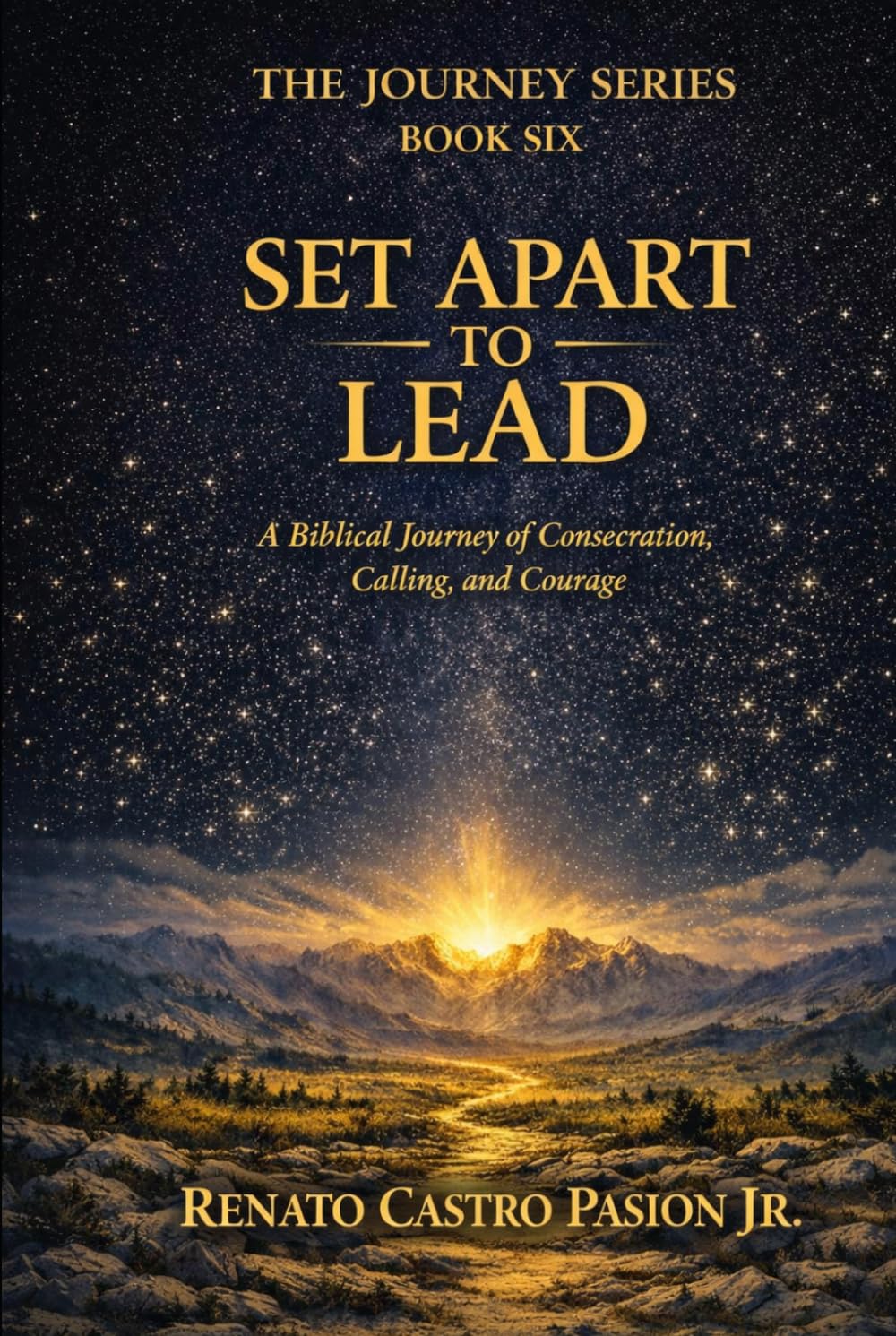 Set Apart to Lead: A Biblical Journey of Consecration, Calling, and Courage (The Journey Series)