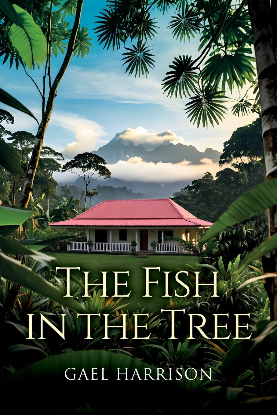 The Fish in the Tree By Harrison, Gael Gael Harrison,